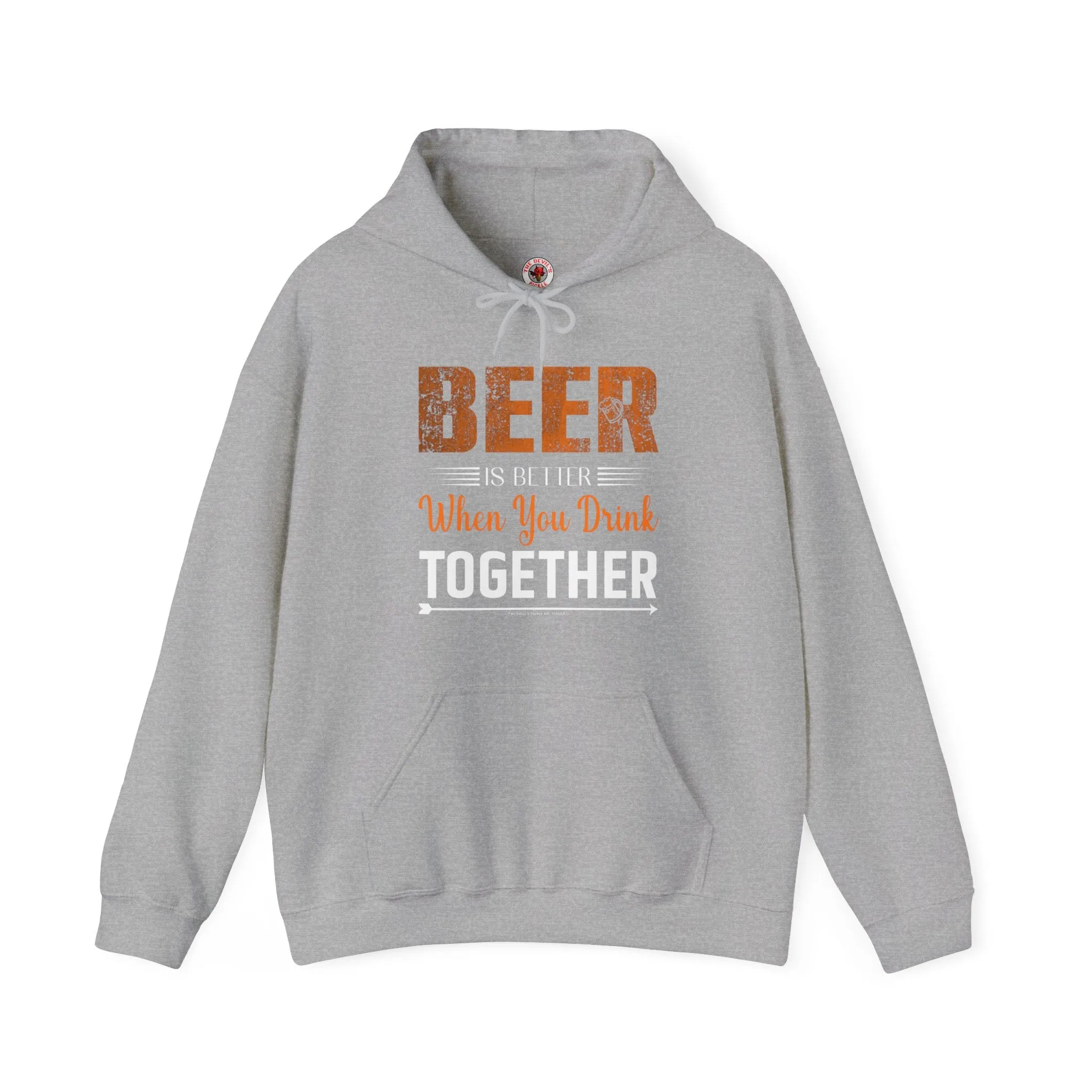 Beer Is Better When You Drink Together Hooded Sweatshirt