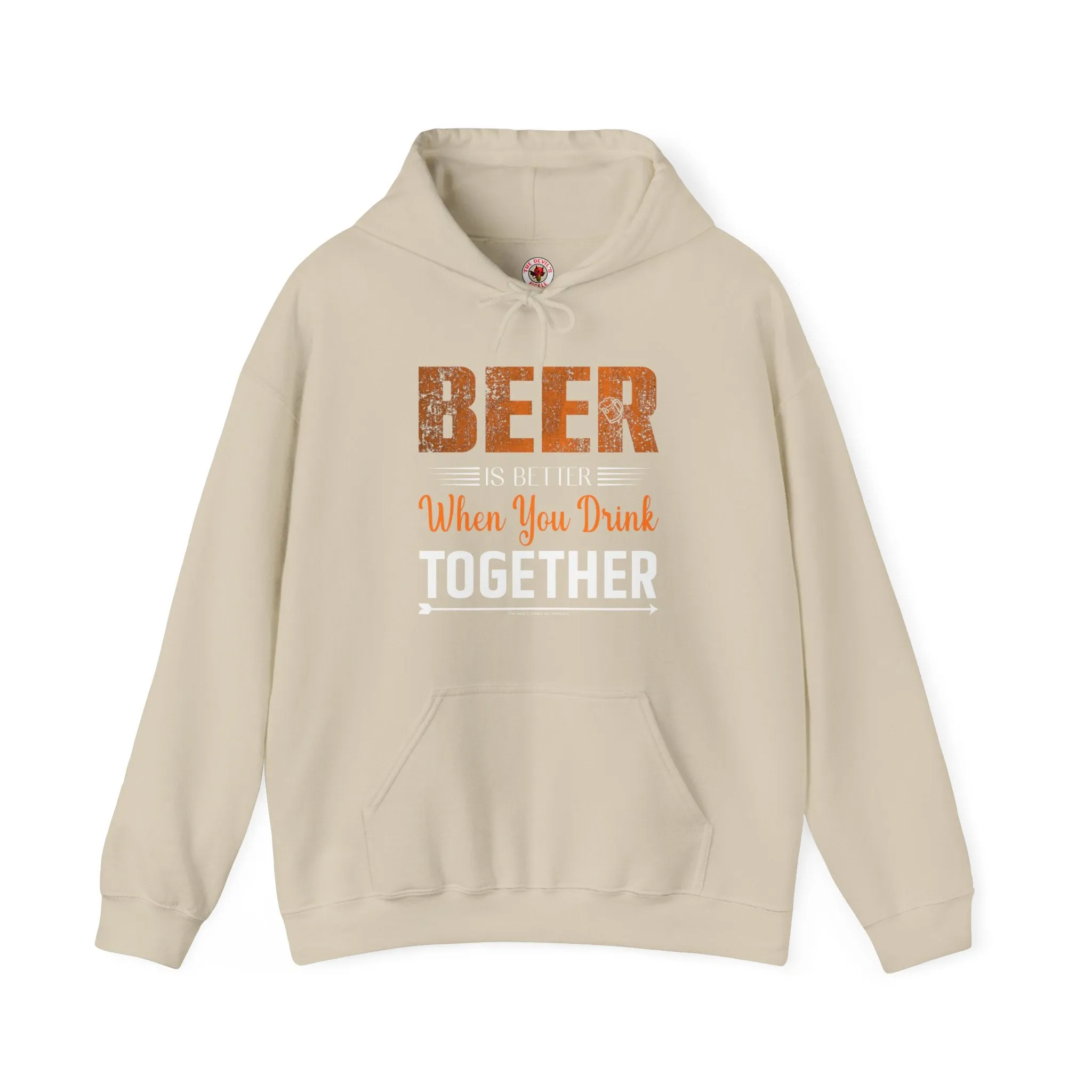 Beer Is Better When You Drink Together Hooded Sweatshirt